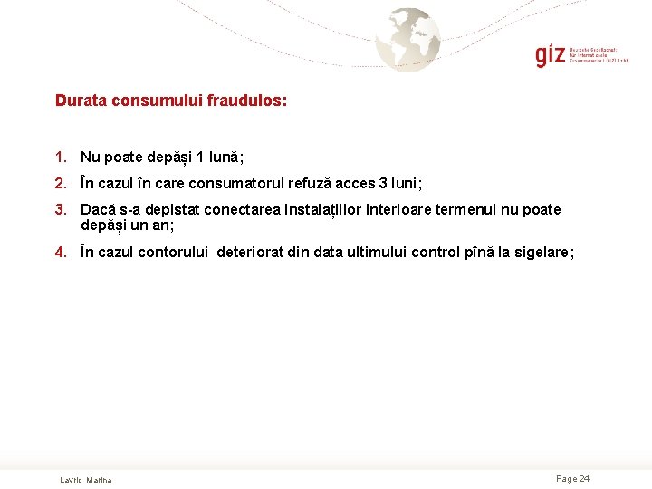 Durata consumului fraudulos: 1. Nu poate depăși 1 lună; 2. În cazul în care