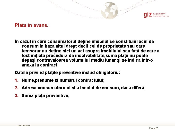 Plata în avans. În cazul în care consumatorul deține imobilul ce constituie locul de