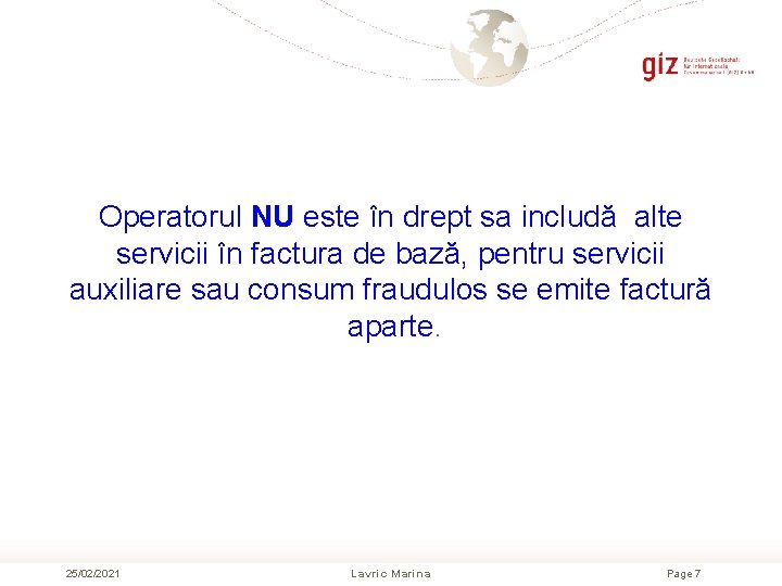 Operatorul NU este în drept sa includă alte servicii în factura de bază, pentru