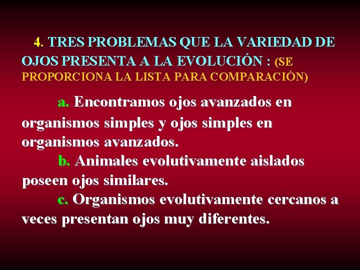4. TRES PROBLEMAS QUE LA VARIEDAD DE OJOS PRESENTA A LA EVOLUCIÓN : (SE