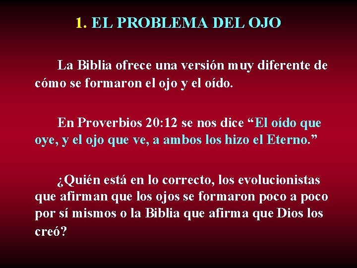 1. EL PROBLEMA DEL OJO La Biblia ofrece una versión muy diferente de cómo