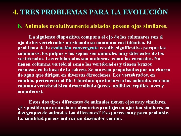 4. TRES PROBLEMAS PARA LA EVOLUCIÓN b. Animales evolutivamente aislados poseen ojos similares. La