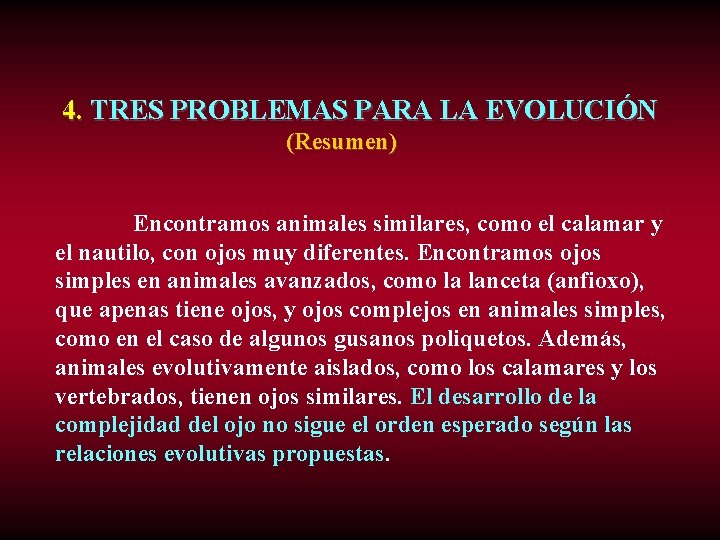 4. TRES PROBLEMAS PARA LA EVOLUCIÓN (Resumen) Encontramos animales similares, como el calamar y