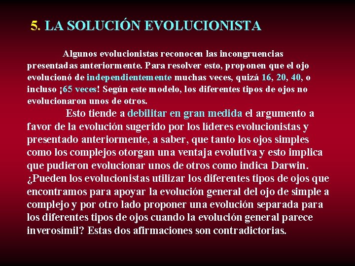 5. LA SOLUCIÓN EVOLUCIONISTA Algunos evolucionistas reconocen las incongruencias presentadas anteriormente. Para resolver esto,