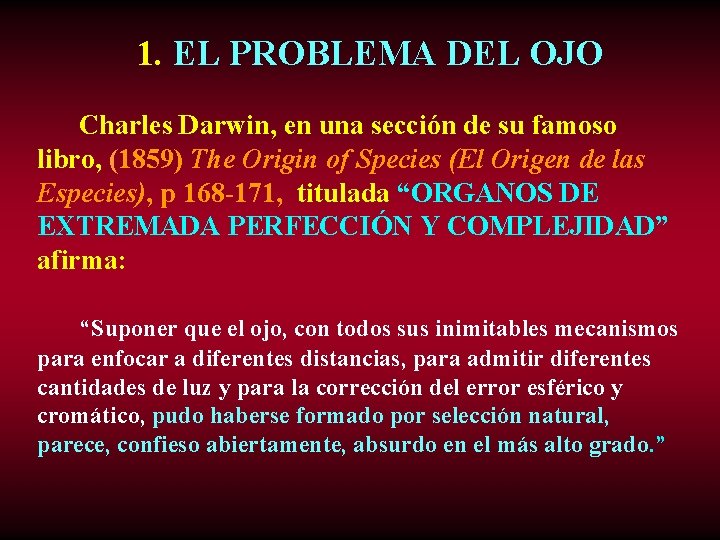 1. EL PROBLEMA DEL OJO Charles Darwin, en una sección de su famoso libro,
