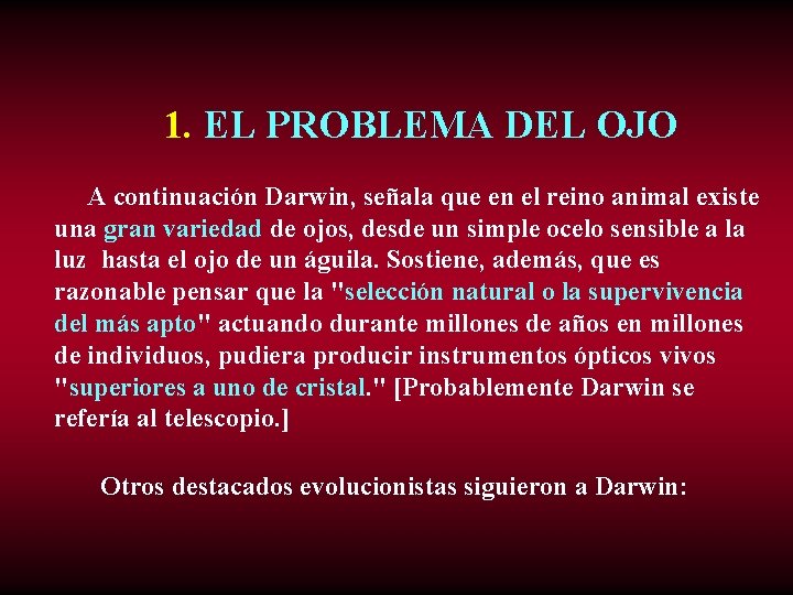 1. EL PROBLEMA DEL OJO A continuación Darwin, señala que en el reino animal