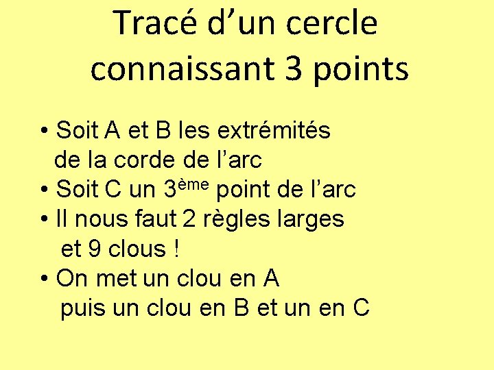 Tracé d’un cercle connaissant 3 points • Soit A et B les extrémités de