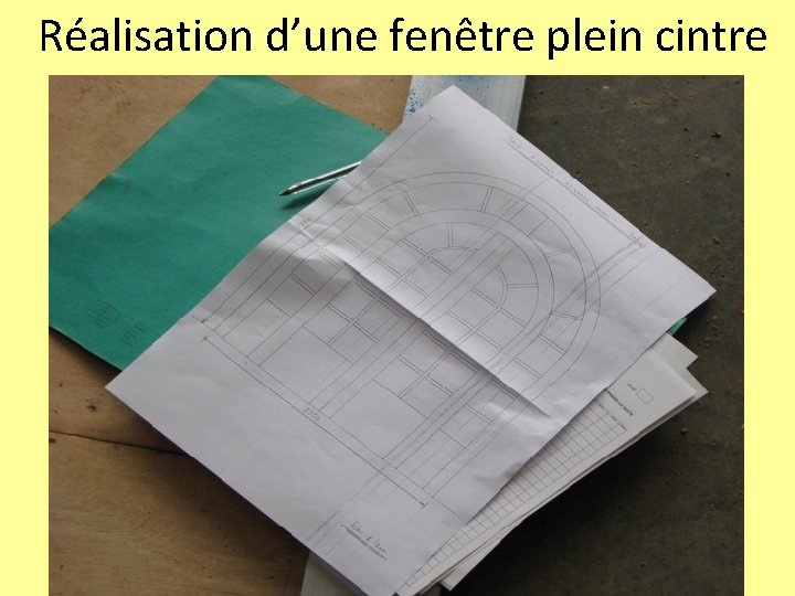 Réalisation d’une fenêtre plein cintre 