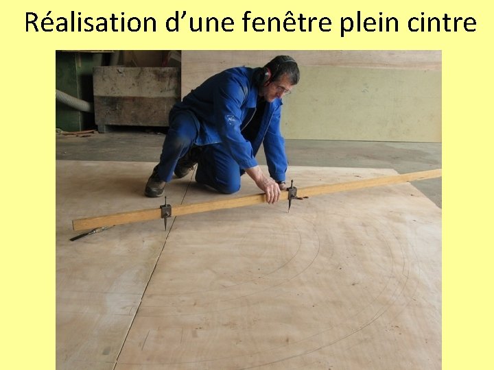 Réalisation d’une fenêtre plein cintre 