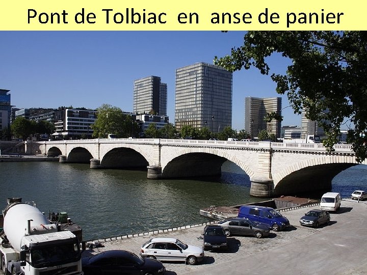 Pont de Tolbiac en anse de panier 