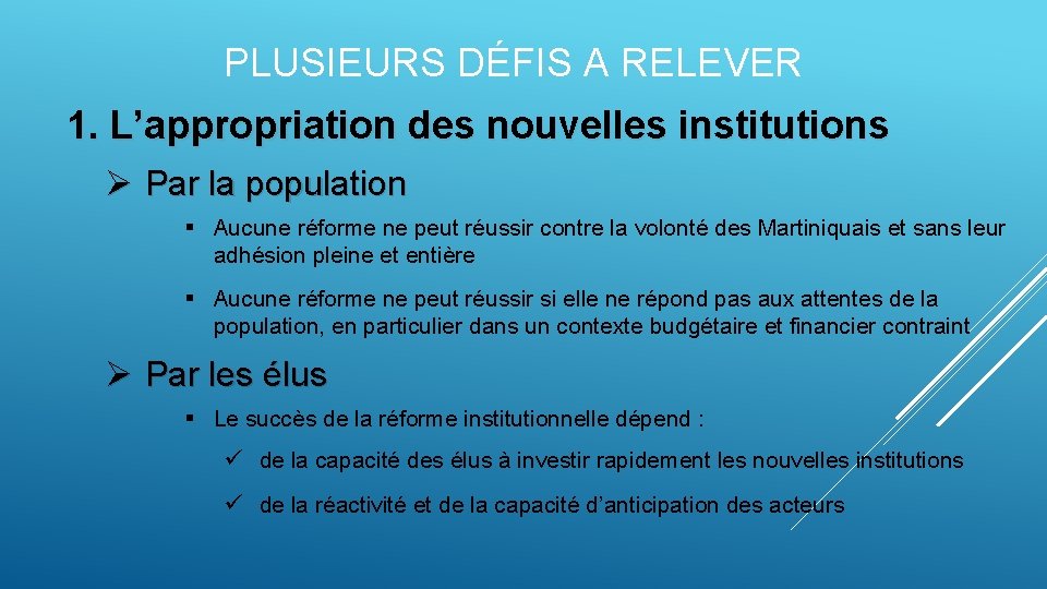 PLUSIEURS DÉFIS A RELEVER 1. L’appropriation des nouvelles institutions Ø Par la population §