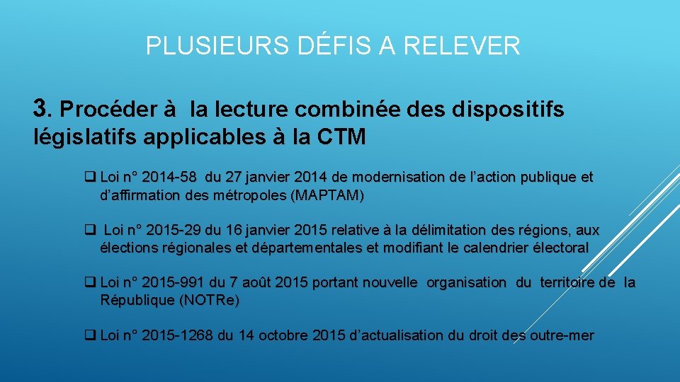 PLUSIEURS DÉFIS A RELEVER 3. Procéder à la lecture combinée des dispositifs législatifs applicables