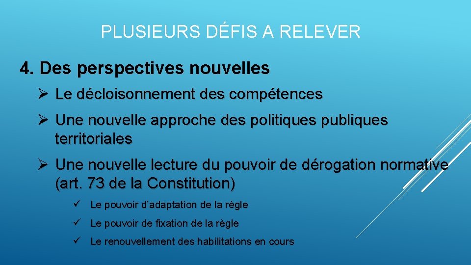 PLUSIEURS DÉFIS A RELEVER 4. Des perspectives nouvelles Ø Le décloisonnement des compétences Ø