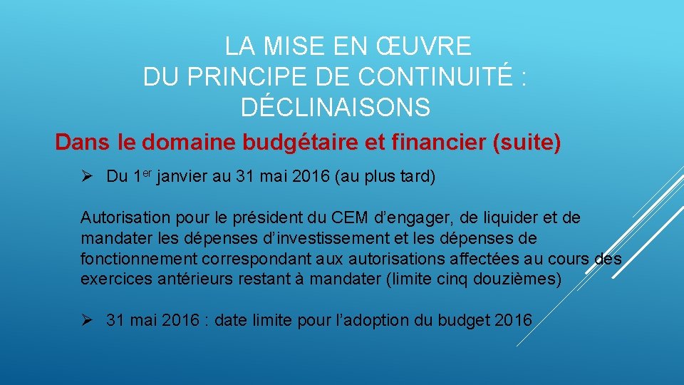 LA MISE EN ŒUVRE DU PRINCIPE DE CONTINUITÉ : DÉCLINAISONS Dans le domaine budgétaire LA MISE EN ŒUVRE DU PRINCIPE DE CONTINUITÉ : DÉCLINAISONS Dans le domaine budgétaire