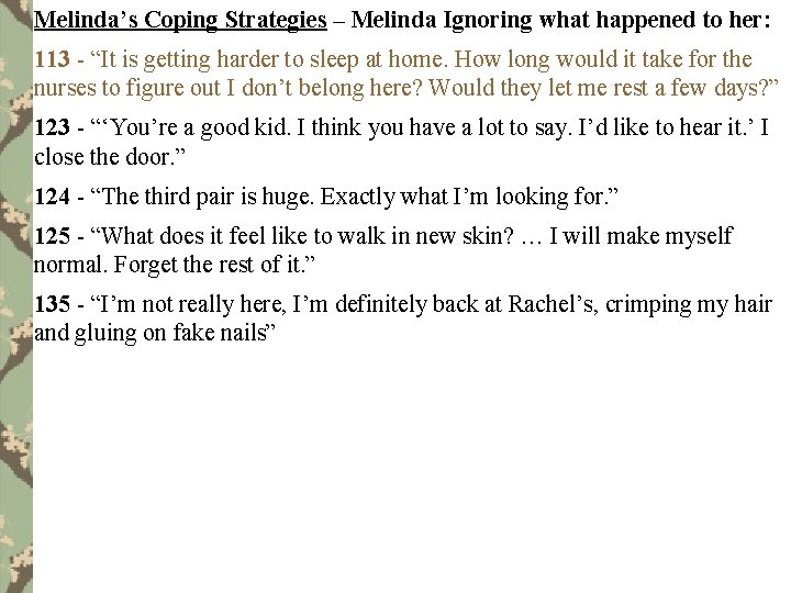 Melinda’s Coping Strategies – Melinda Ignoring what happened to her: 113 - “It is