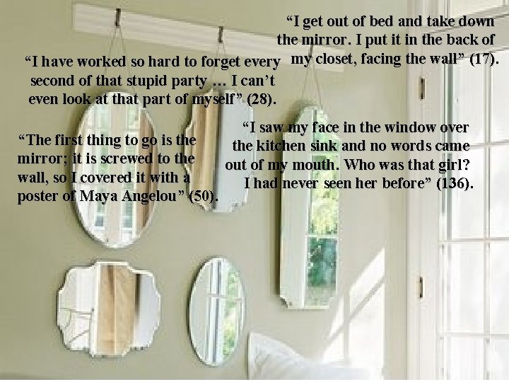 “I get out of bed and take down the mirror. I put it in