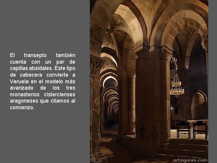 El transepto también cuenta con un par de capillas absidales. Este tipo de cabecera