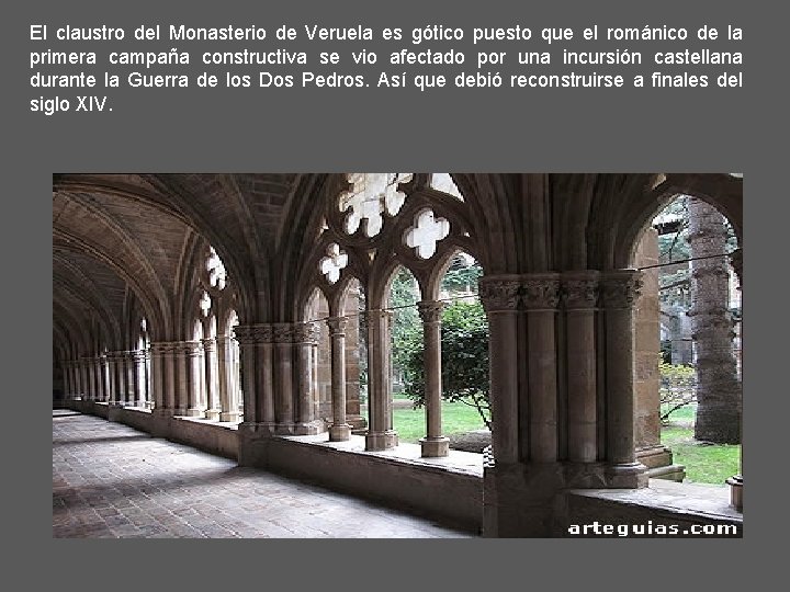 El claustro del Monasterio de Veruela es gótico puesto que el románico de la