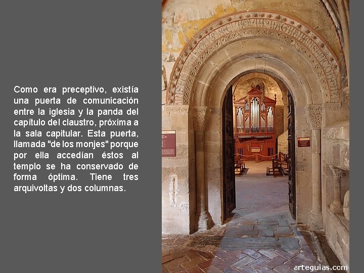 Como era preceptivo, existía una puerta de comunicación entre la iglesia y la panda