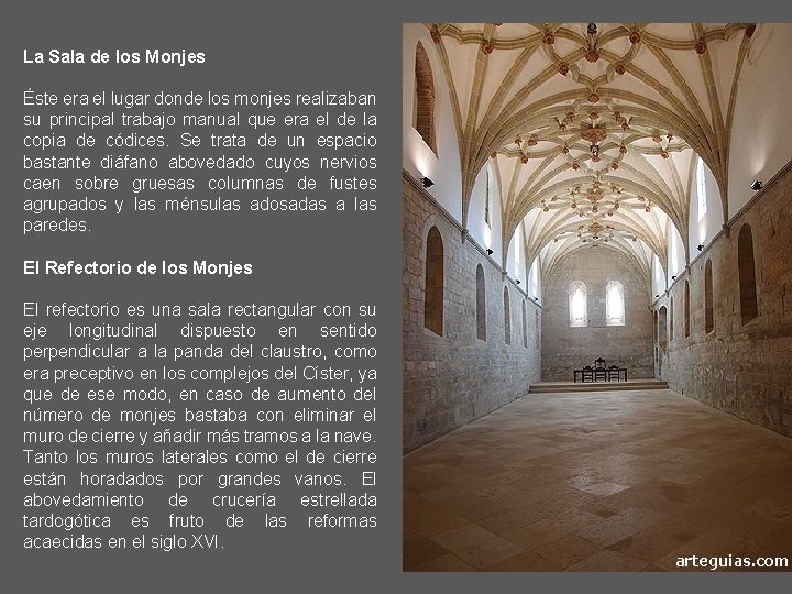 La Sala de los Monjes Éste era el lugar donde los monjes realizaban su