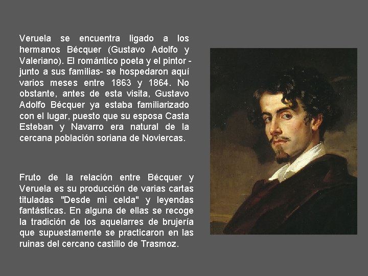 Veruela se encuentra ligado a los hermanos Bécquer (Gustavo Adolfo y Valeriano). El romántico
