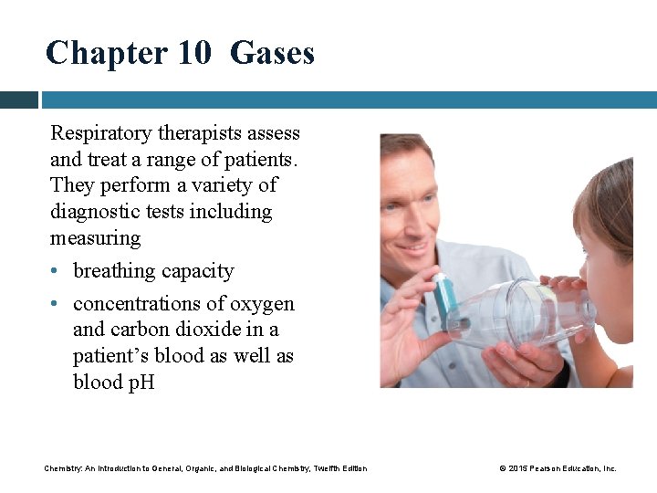 Chapter 10 Gases Respiratory therapists assess and treat a range of patients. They perform