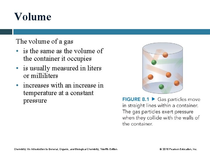 Volume The volume of a gas • is the same as the volume of