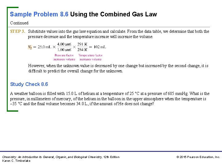 Sample Problem 8. 6 Using the Combined Gas Law Continued STEP 3. Substitute values