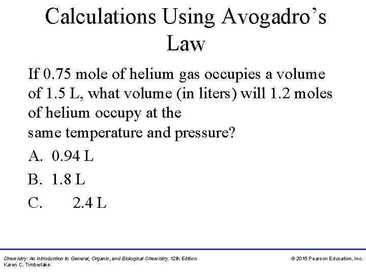 Calculations Using Avogadro’s Law If 0. 75 mole of helium gas occupies a volume