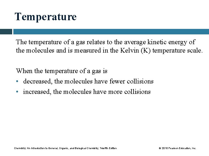 Temperature The temperature of a gas relates to the average kinetic energy of the