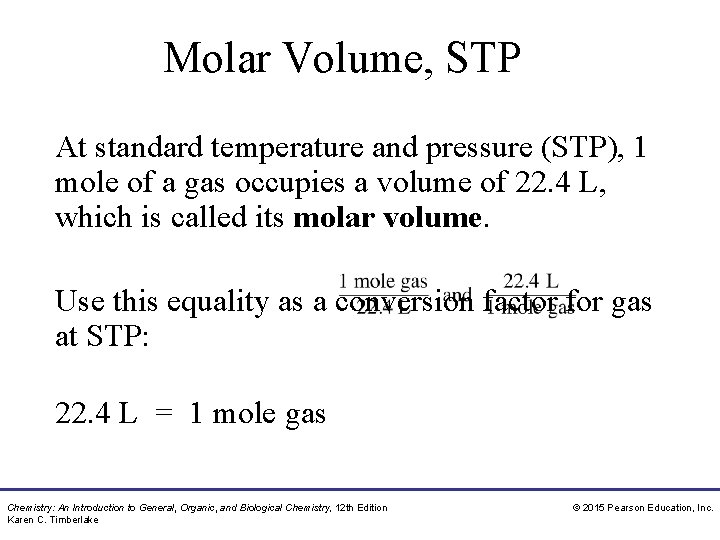 Molar Volume, STP At standard temperature and pressure (STP), 1 mole of a gas