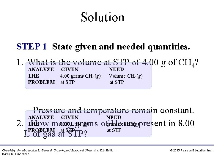 Solution STEP 1 State given and needed quantities. 1. What is the volume at