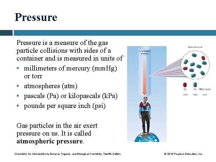 Pressure is a measure of the gas particle collisions with sides of a container