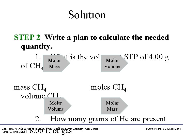 Solution STEP 2 Write a plan to calculate the needed quantity. 1. Molar What