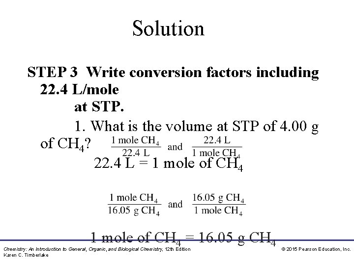 Solution STEP 3 Write conversion factors including 22. 4 L/mole at STP. 1. What