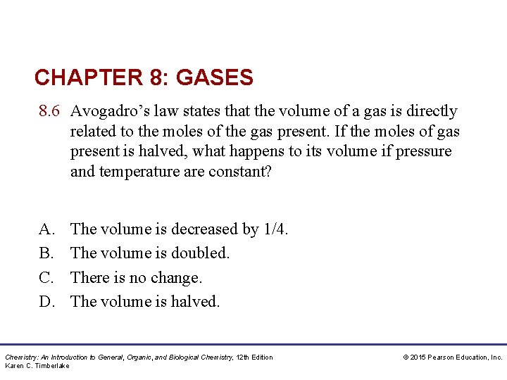 CHAPTER 8: GASES 8. 6 Avogadro’s law states that the volume of a gas