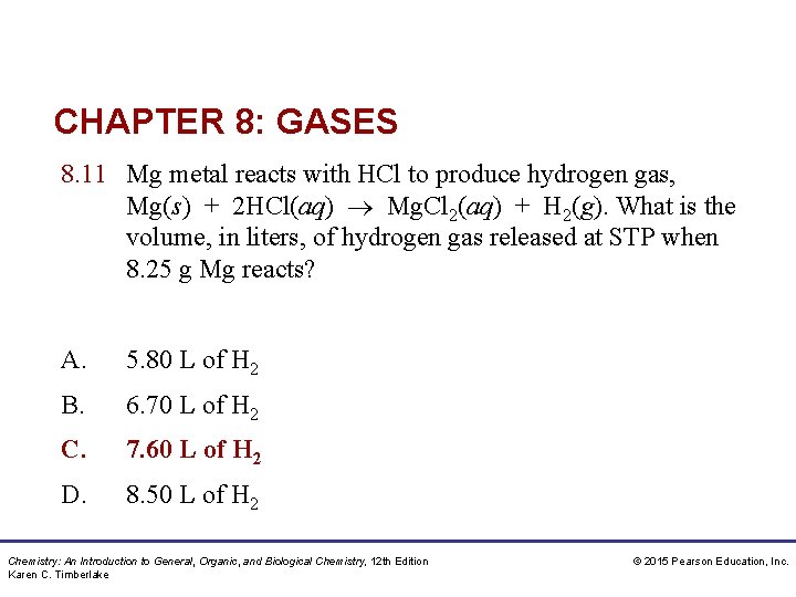 CHAPTER 8: GASES 8. 11 Mg metal reacts with HCl to produce hydrogen gas,