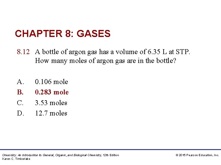 CHAPTER 8: GASES 8. 12 A bottle of argon gas has a volume of