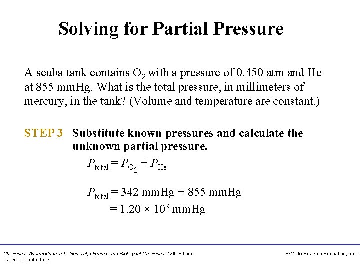 Solving for Partial Pressure A scuba tank contains O 2 with a pressure of