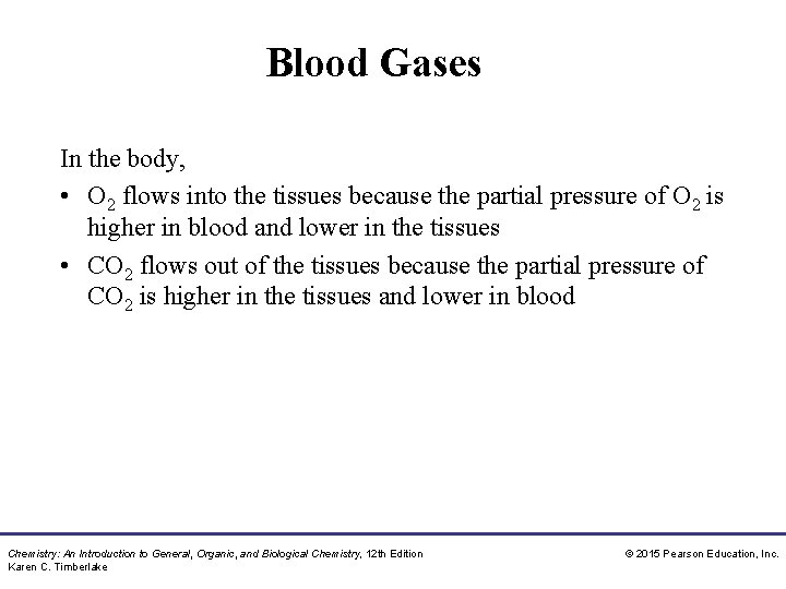 Blood Gases In the body, • O 2 flows into the tissues because the