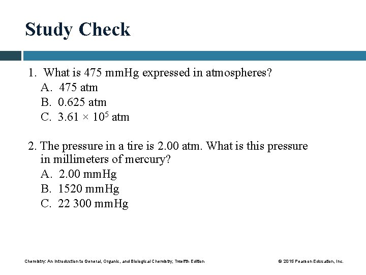 Study Check 1. What is 475 mm. Hg expressed in atmospheres? A. 475 atm