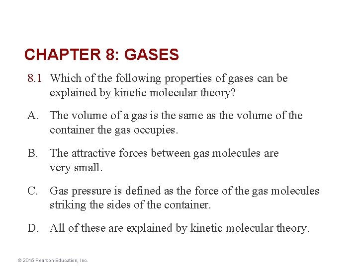 CHAPTER 8: GASES 8. 1 Which of the following properties of gases can be