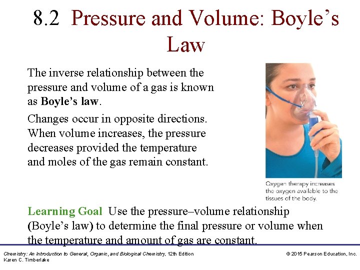 8. 2 Pressure and Volume: Boyle’s Law The inverse relationship between the pressure and