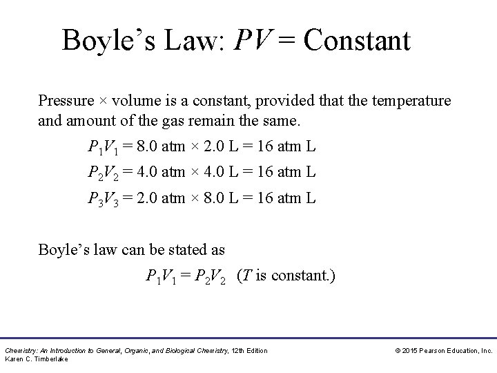 Boyle’s Law: PV = Constant Pressure × volume is a constant, provided that the