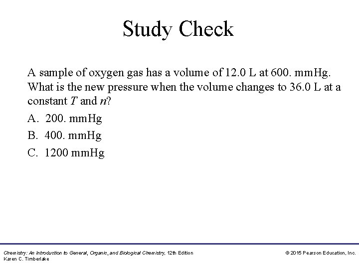 Study Check A sample of oxygen gas has a volume of 12. 0 L