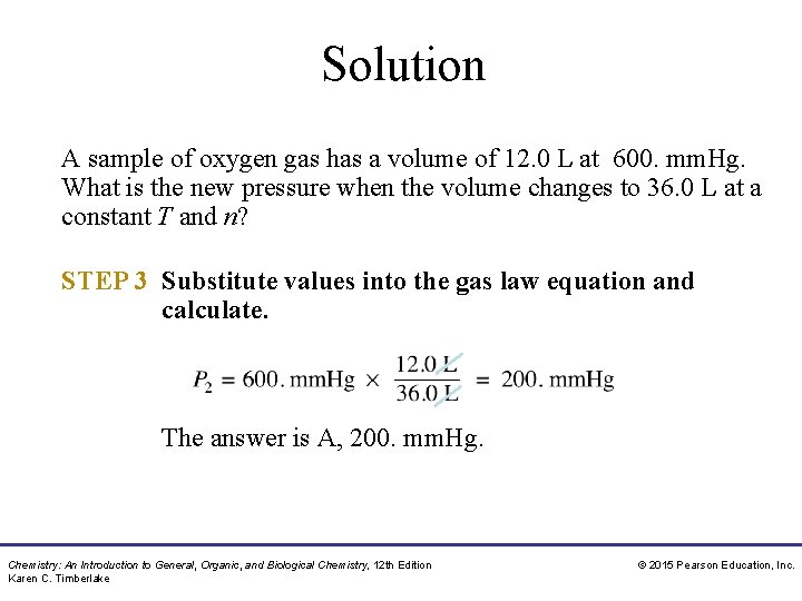 Solution A sample of oxygen gas has a volume of 12. 0 L at