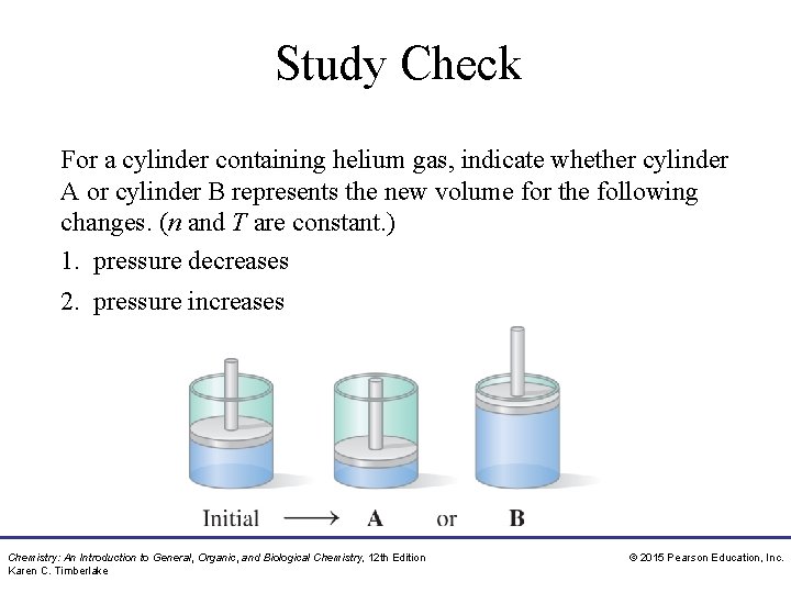 Study Check For a cylinder containing helium gas, indicate whether cylinder A or cylinder