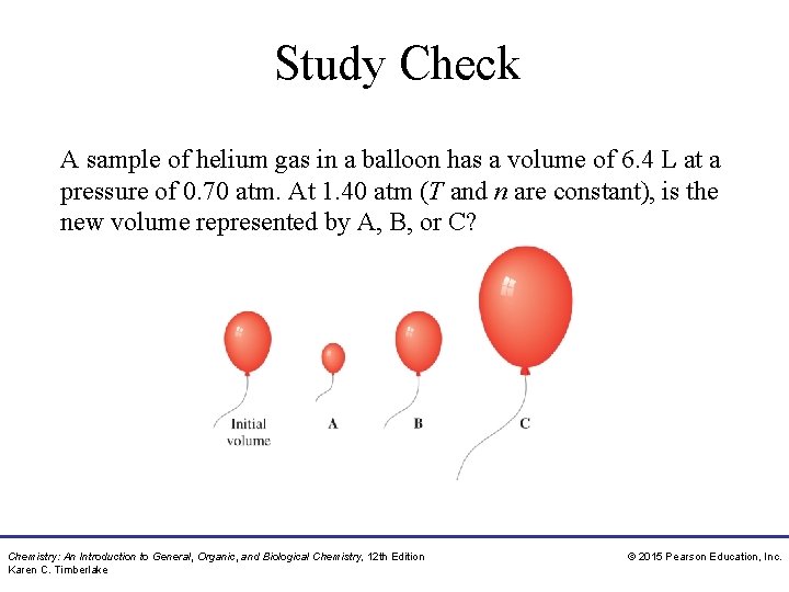 Study Check A sample of helium gas in a balloon has a volume of