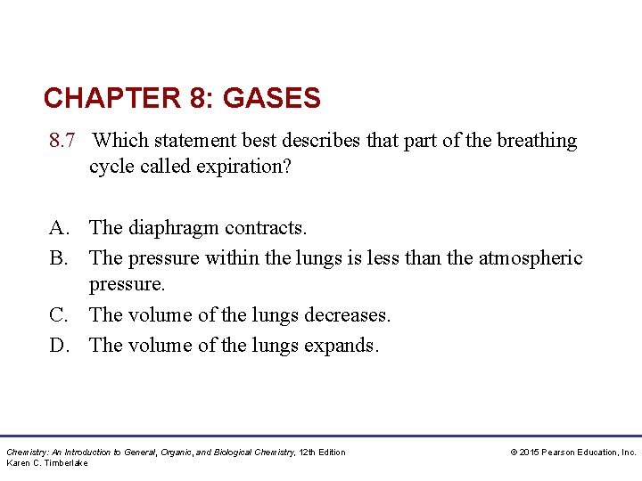 CHAPTER 8: GASES 8. 7 Which statement best describes that part of the breathing