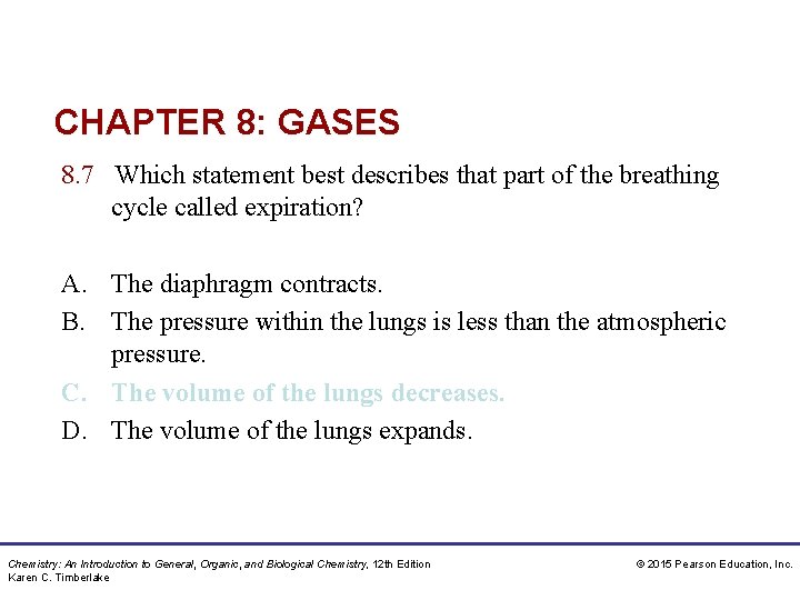 CHAPTER 8: GASES 8. 7 Which statement best describes that part of the breathing